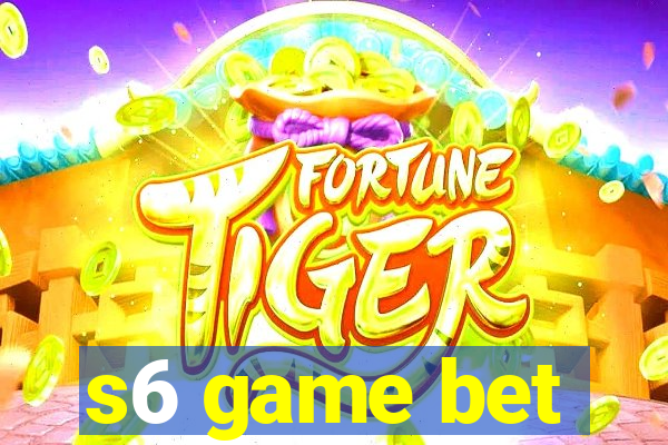 s6 game bet